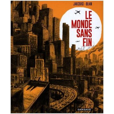 Le Monde sans fin, miracle énergétique et dérive climatique, Gebundene Ausgabe von Jean-Marc Jancovici,Christophe Blain, Dargaud