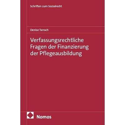 Verfassungsrechtliche Fragen der Finanzierung der Pflegeausbildung, Taschenbuch von Denise Tarrach, Nomos, 978-3-7560-2547-3