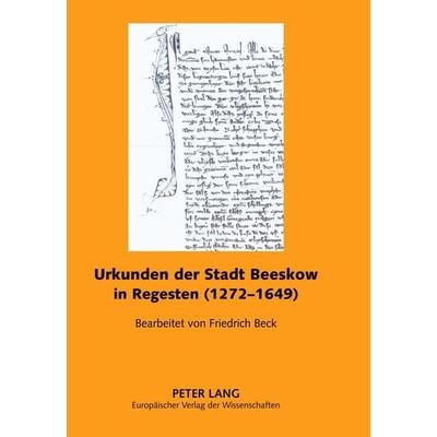 Urkunden der Stadt Beeskow in Regesten (1272-1649), Taschenbuch von , Peter Lang GmbH, Internationaler Verlag der Wissenschaften, 978-3-631-51153-4