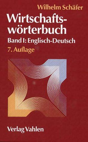 Wilhelm Schäfer - Wirtschaftswörterbuch Bd. I: Englisch-Deutsch: Band I - Preis vom 07.10.2026 11:45:10 h