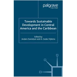 Towards Sustainable Development in Central America and the Caribbean, Fachbücher von A. Danielson, A. Dijkstra
