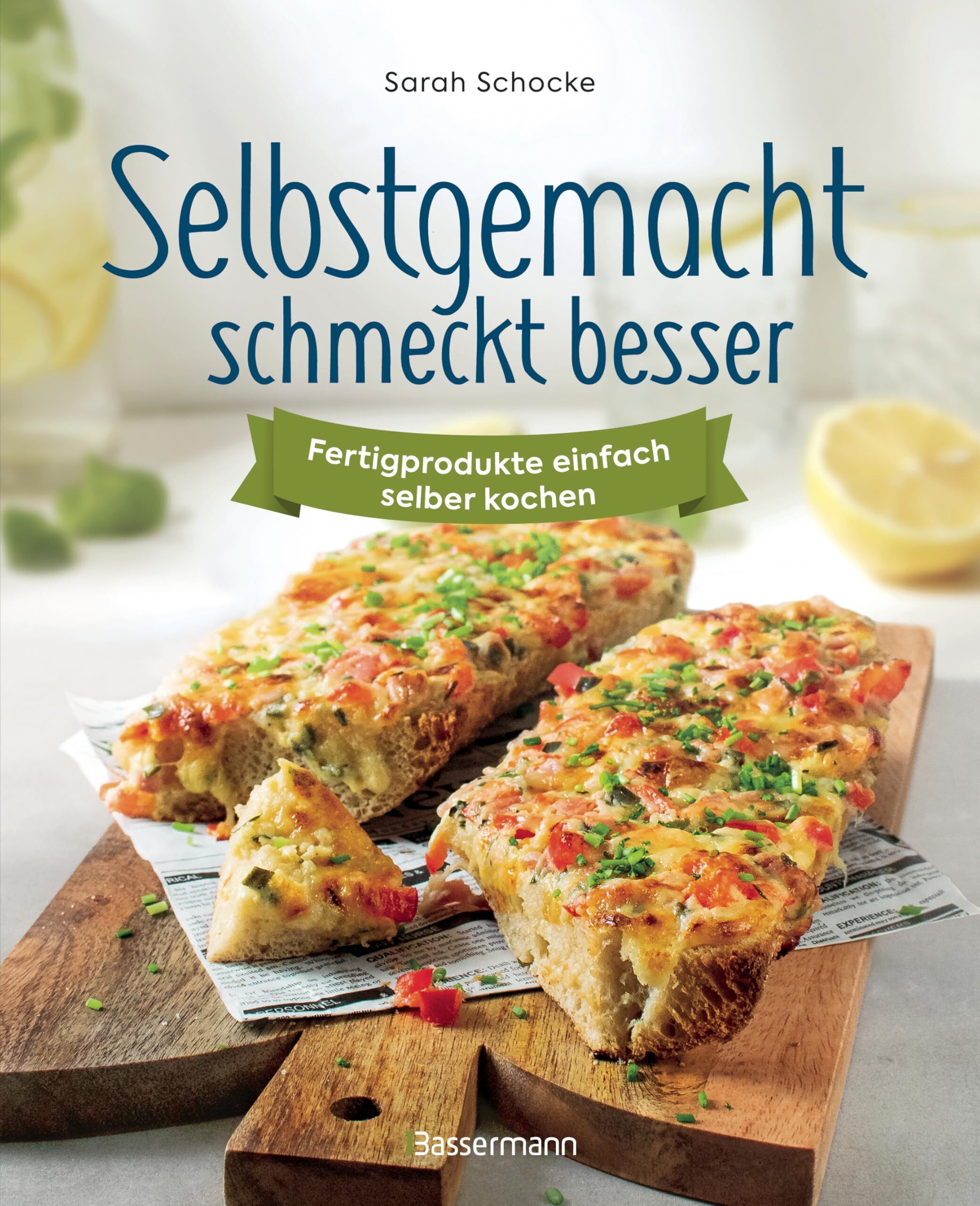Sarah Schocke - Selbstgemacht schmeckt besser. Fertigprodukte einfach selber kochen - Preis vom 09.10.2026 07:28:09 h