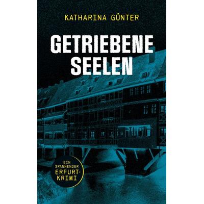 Getriebene Seelen, Taschenbuch von Katharina Günter, BoD – Books on Demand, 978-3-7543-1952-9