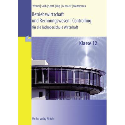 Betriebswirtschaft und Rechnungswesen | Controlling. Klasse 12, Taschenbuch von Hermann Speth,Bernhard Wessel,Ralf Salih,Hartmut Hug,Martina Lennartz,