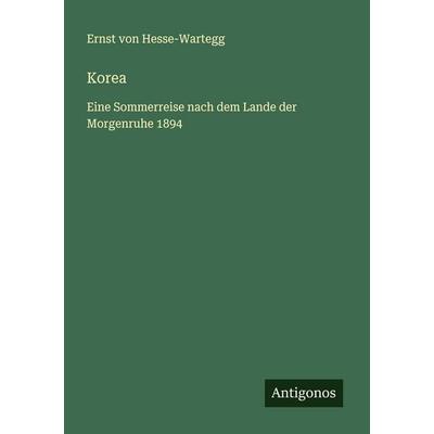 Korea, Taschenbuch von Ernst Hesse-Wartegg, Antigonos Verlag, 978-3-563-41010-3