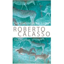 Der Himmlische Jäger, Belletristik von Roberto Calasso
