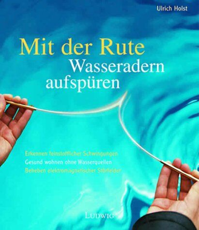 Ulrich Holst - Mit der Rute Wasseradern aufspüren - Preis vom 11.10.2026 03:10:56 h