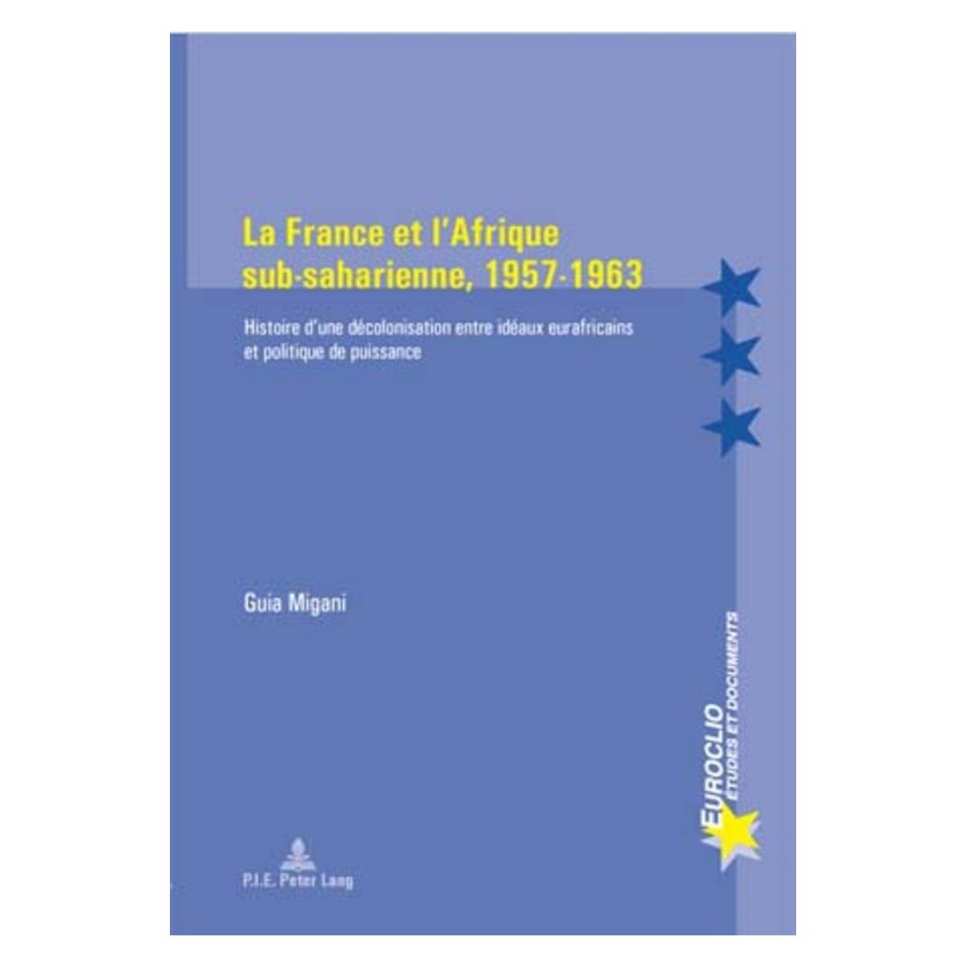 Peter Lang La France et l'Afrique sub-saharienne, 1957-1963 (Französisch, Softcover, Guia Migani) (56023015)