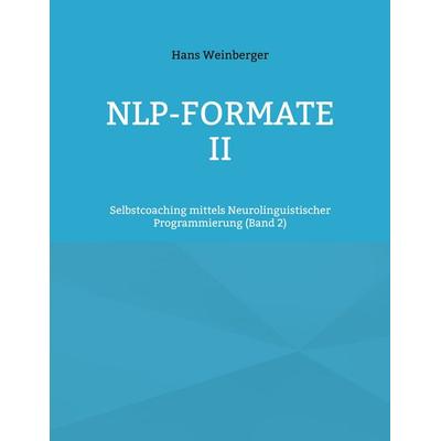 NLP-Formate II, Taschenbuch von Hans Weinberger, BoD – Books on Demand, 978-3-7693-0793-1