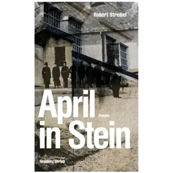 April in Stein, Belletristik von Robert Streibel