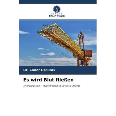 Es wird Blut fließen, Taschenbuch von Caner Ozdurak, Verlag Unser Wissen, 978-620-4-57495-0