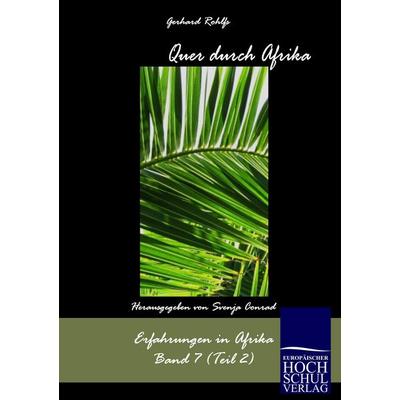 Quer durch Afrika, Taschenbuch von Gerhard Rohlfs, EHV Academicpress, 978-3-86741-558-3