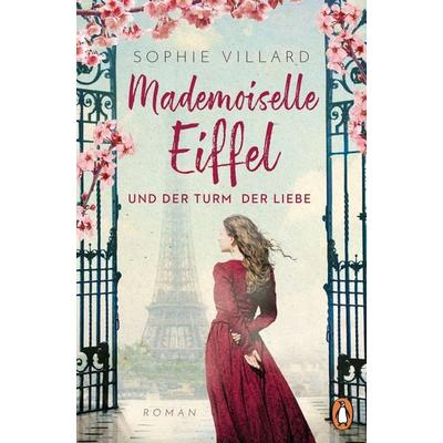 Mademoiselle Eiffel und der Turm der Liebe, Taschenbuch von Sophie Villard, Penguin, 978-3-328-10881-8