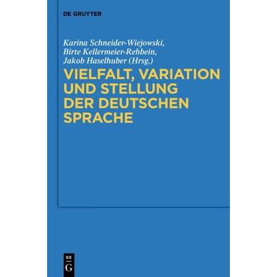 Vielfalt, Variation und Stellung der deutschen Sprache, Gebundene Ausgabe von , De Gruyter Mouton, 978-3-11-030930-0
