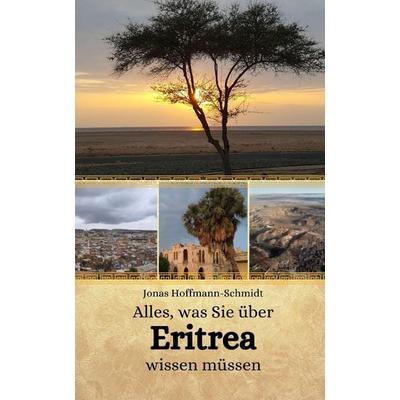 Alles, was Sie über Eritrea wissen müssen, Taschenbuch von Jonas Hoffmann-Schmidt, Independently Published