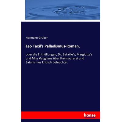 Leo Taxil's Palladismus-Roman,, Taschenbuch von Hermann Gruber, Hansebooks, 978-3-7433-0764-3