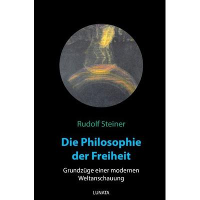 Die Philosophie der Freiheit, Taschenbuch von Rudolf Steiner, Epubli, 978-3-7529-3760-2