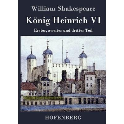 König Heinrich VI, Gebundene Ausgabe von William Shakespeare, BoD - Books on Demand, 978-3-8430-4307-6