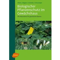 Biologischer Pflanzenschutz im Gewächshaus, Fachbücher von Christoph Allgaier, Reinhard Albert, Harald Schneller, Klaus Schrameyer