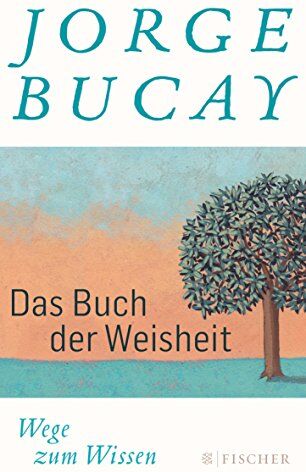 Jorge Bucay - Das Buch der Weisheit: Wege zum Wissen (Gebundene Ausgabe) - Preis vom 12.10.2026 11:37:12 h