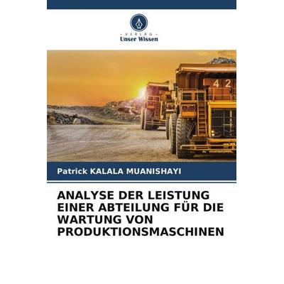 Analyse der Leistung einer Abteilung für die Wartung von Produktionsmaschinen, Taschenbuch von Patrick Kalala Muanishayi, Verlag Unser Wissen,
