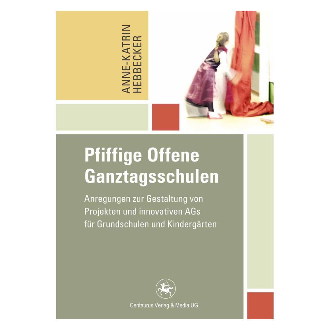 Centaurus Pfiffige Offene Ganztagsschulen (Deutsch, Softcover, Anne-Katrin Hebbecker) (8139108)