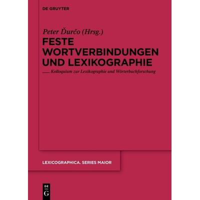 Feste Wortverbindungen und Lexikographie, Gebundene Ausgabe von , De Gruyter, 978-3-11-023405-3