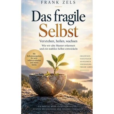 Das fragile Selbst, Taschenbuch von Frank Zels, BoD – Books on Demand, 978-3-696-71500-7