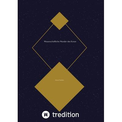 Wissenschaftliche Wunder des Koran, Taschenbuch von Ahmed Tasdelen, Tredition, 978-3-347-56250-9