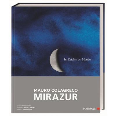 Mirazur, Gebundene Ausgabe von Mauro Colagreco, Matthaes, 978-3-9854107-3-6