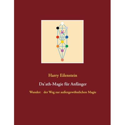Da'ath-Magie für Anfänger, Taschenbuch von Harry Eilenstein, BoD – Books on Demand, 978-3-7519-6739-6