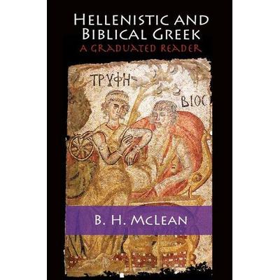 Hellenistic and Biblical Greek, Gebundene Ausgabe von B. H. McLean, Cambridge Academic, 978-1-107-02558-5