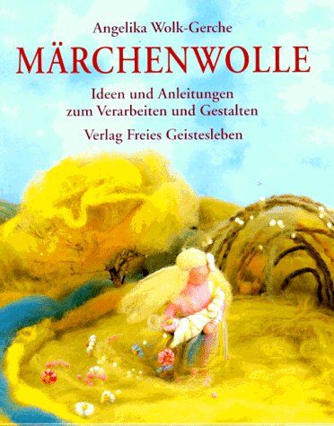 Angelika Wolk-Gerche - Märchenwolle: Ideen und Anregungen zum Verarbeiten und Gestalten - Preis vom 12.10.2026 11:37:12 h