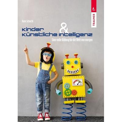 Kinder & Künstliche Intelligenz, Taschenbuch von Hans Schachl, Trauner, 978-3-99113-388-9