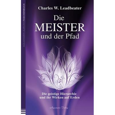 Die Meister und der Pfad, Taschenbuch von Charles W. Leadbeater, Aquamarin, 978-3-89427-666-9
