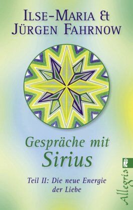 Fahrnow, Ilse M. - Gespräche mit Sirius: Teil II: Die neue Energie der Liebe - Preis vom 12.10.2026 11:37:12 h