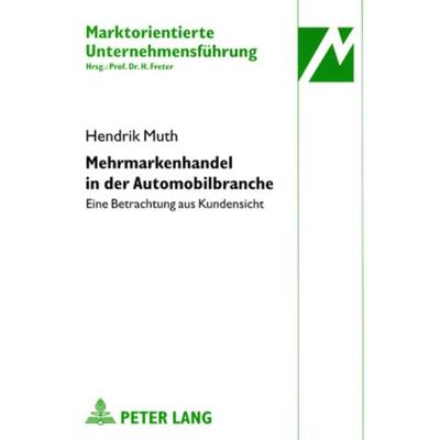 Mehrmarkenhandel in der Automobilbranche, Taschenbuch von Hendrik Muth, Peter Lang GmbH, Internationaler Verlag der Wissenschaften, 978-3-631-57640-3
