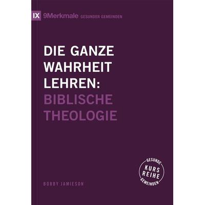 Die ganze Wahrheit lehren, Taschenbuch von Bobby Jamieson, Verbum Medien, 978-3-9866525-6-2