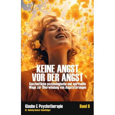 Keine Angst vor der Angst, Taschenbuch von Hedwig Uecker-Geischläger, BoD – Books on Demand, 978-3-695-15677-1
