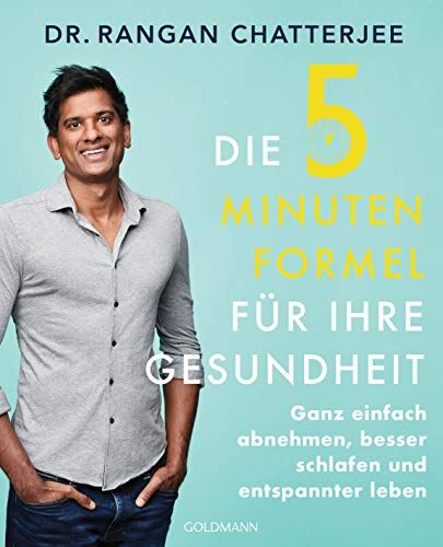 Chatterjee, Dr Rangan - Die 5-Minuten-Formel für Ihre Gesundheit: Ganz einfach abnehmen, besser schlafen und entspannter leben - Preis vom 13.10.2026 19:28:25 h