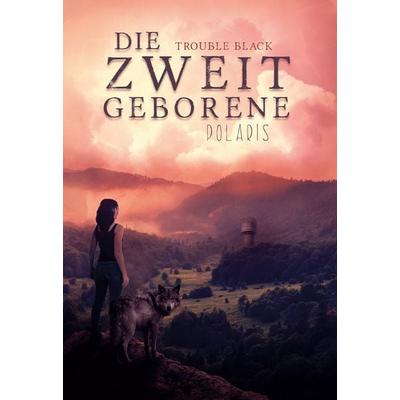 Die Zweitgeborene, Gebundene Ausgabe von Trouble Black, BoD – Books on Demand, 978-3-7534-4559-5