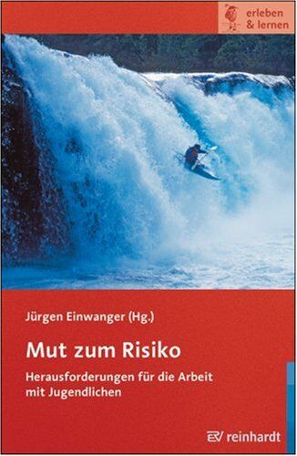 Jürgen Einwanger - Mut zum Risiko: Herausforderungen für die Arbeit mit Jugendlichen - Preis vom 07.10.2026 11:45:10 h