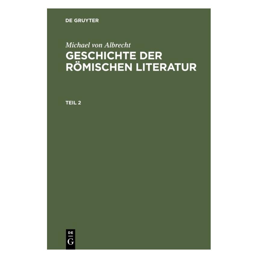 De Gruyter Albrecht:Michael von Albrecht: Geschich (Deutsch, Hardcover, Michael Albrecht, Michael von Albrecht) (66768337)