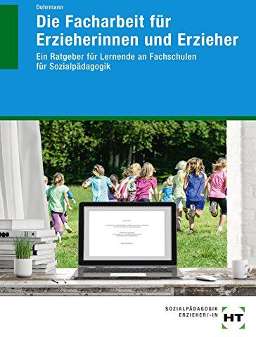 Wolfgang Dohrmann - Die Facharbeit für Erzieherinnen und Erzieher: Ein Ratgeber für Lernende an Fachschulen für Sozialpädagogik - Preis vom 09.10.2026 07:28:09 h