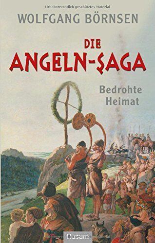 Wolfgang Börnsen - Die Angeln-Saga: Bedrohte Heimat. Vor der Landnahme in Britannien - Preis vom 09.10.2026 07:28:09 h