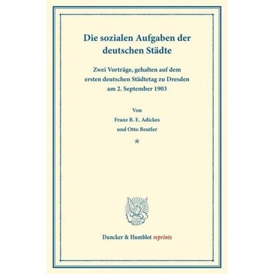 Die sozialen Aufgaben, Taschenbuch von Franz B. E. Adickes,Otto Beutler, Duncker & Humblot, 978-3-428-16054-9