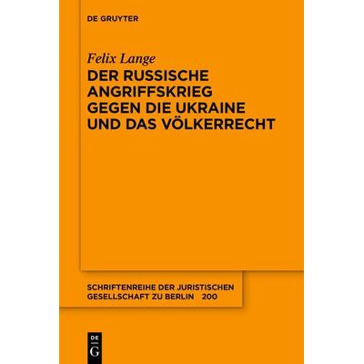 Der russische Angriffskrieg gegen die Ukraine und das Völkerrecht, Taschenbuch von Felix Lange, De Gruyter, 978-3-11-120331-7