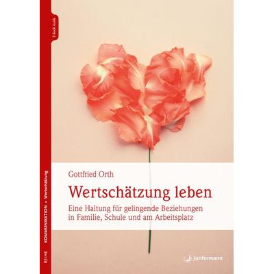 Wertschätzung leben, Set von Gottfried Orth, Junfermann, 978-3-7495-0190-8