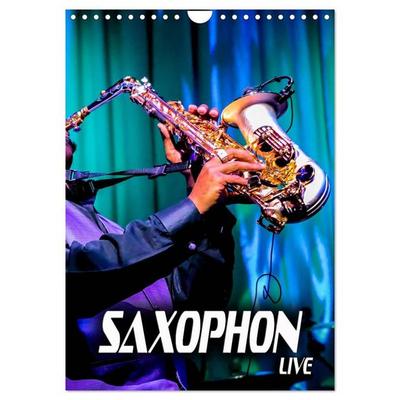 Saxophon live (Wandkalender 2027 DIN A4 hoch), CALVENDO Monatskalender