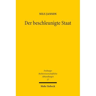 Der beschleunigte Staat, Taschenbuch von Nils Janson, Mohr Siebeck, 978-3-16-160764-6